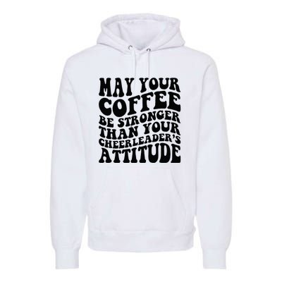 Funny Cheer Mom Coffee Saying Cheerleading Squad Mothers Day Premium Hoodie