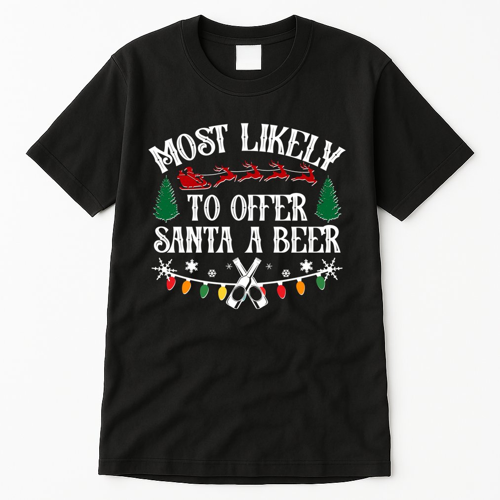 Funny Christmas Most Likely To Offer Santa A Beer Tall T-Shirt
