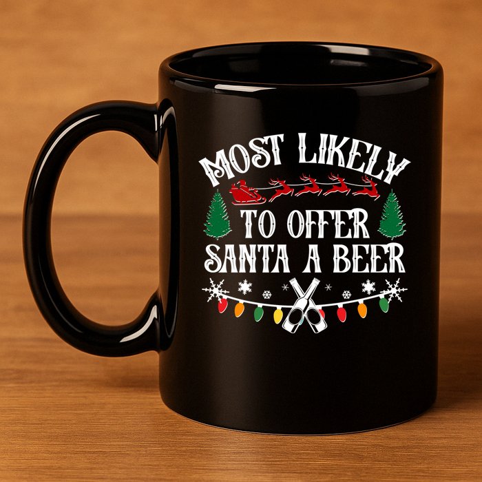 Funny Christmas Most Likely To Offer Santa A Beer 11oz C Handle Ceramic Mug