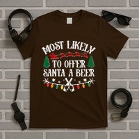 Funny Christmas Most Likely To Offer Santa A Beer T-Shirt