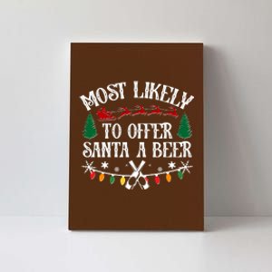 Funny Christmas Most Likely To Offer Santa A Beer Canvas