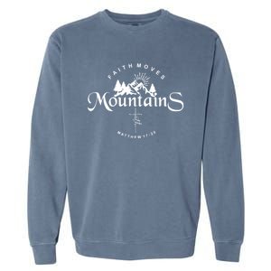 Faith Can Move Mountains Gift Bible Faith Moves Mountains Gift Garment-Dyed Sweatshirt