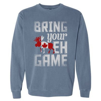 Funny Canadian Moose Maple Leaf Bring Your Eh Game Canada Gift Garment-Dyed Sweatshirt