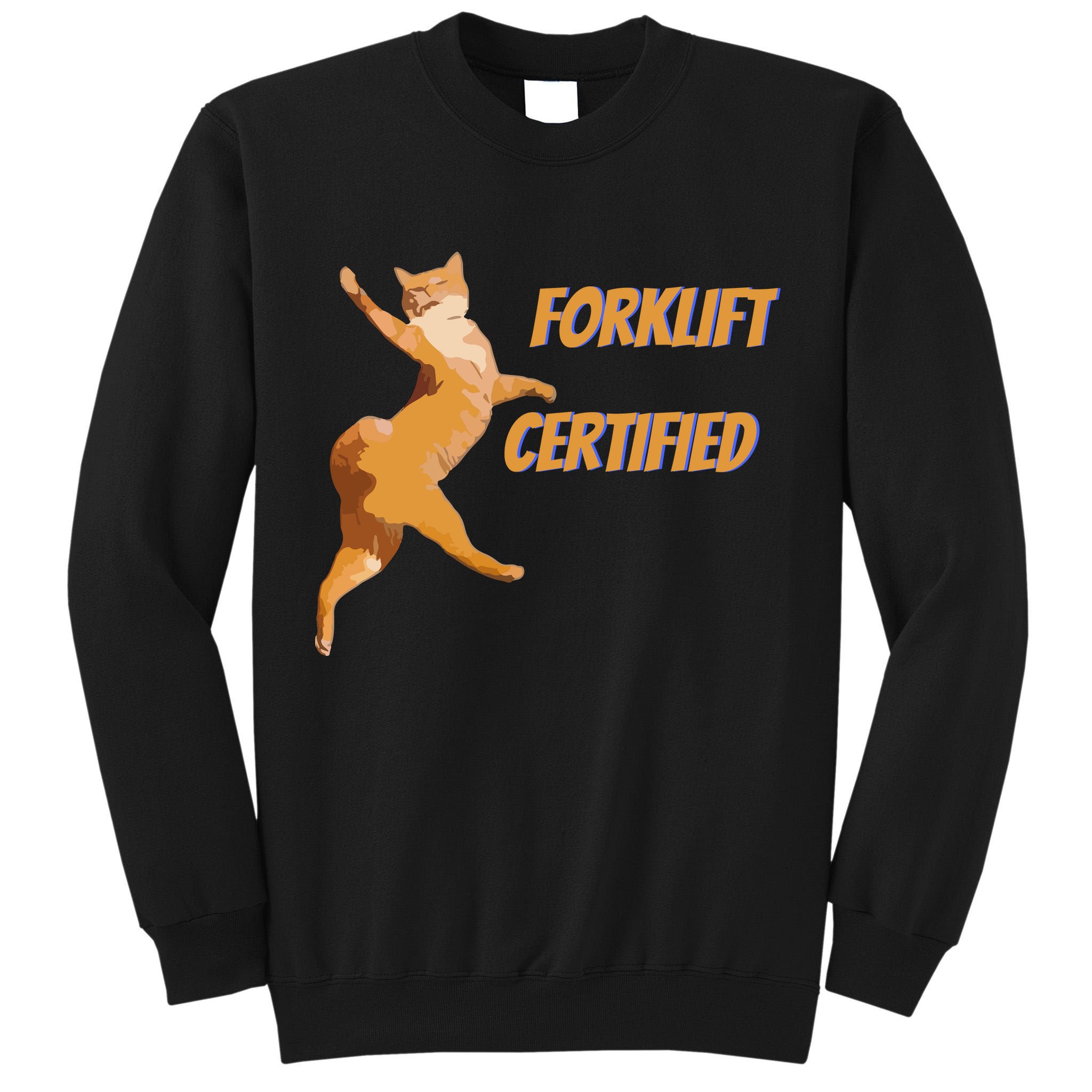 Forklift Certified Meme Funny Forklift Driver Forklift Operator Funny Meme Tall Sweatshirt