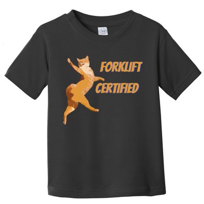 Forklift Certified Meme Funny Forklift Driver Forklift Operator Funny Meme Toddler T-Shirt