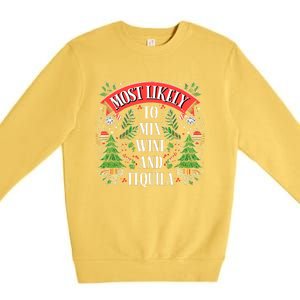 Funniest Christmas Most Likely To Mix Wine And Tequila Premium Crewneck Sweatshirt