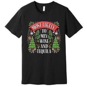 Funniest Christmas Most Likely To Mix Wine And Tequila Premium T-Shirt