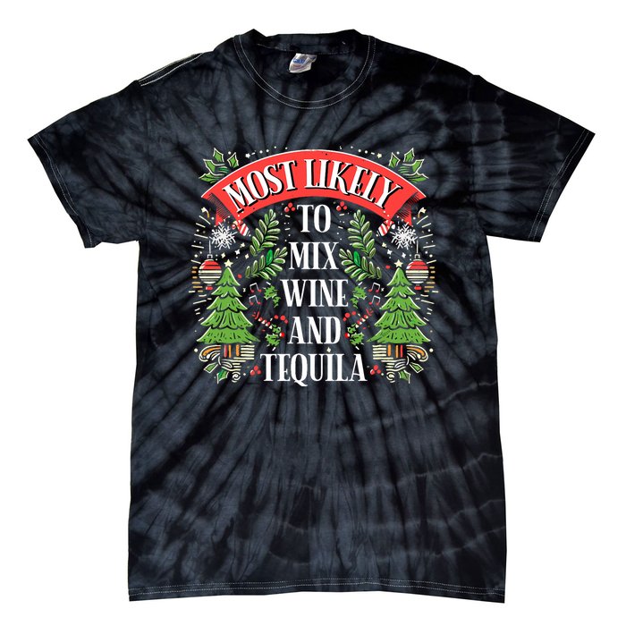 Funniest Christmas Most Likely To Mix Wine And Tequila Tie-Dye T-Shirt