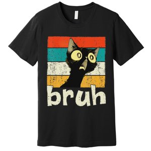 Funny Cat Meme Saying Bruh Ns Premium T-Shirt