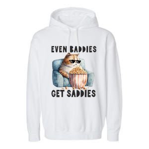 Funny Cat Meme Even Baddies Get Saddies Fat Cat Garment-Dyed Fleece Hoodie