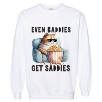 Funny Cat Meme Even Baddies Get Saddies Fat Cat Garment-Dyed Sweatshirt