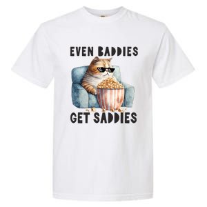 Funny Cat Meme Even Baddies Get Saddies Fat Cat Garment-Dyed Heavyweight T-Shirt