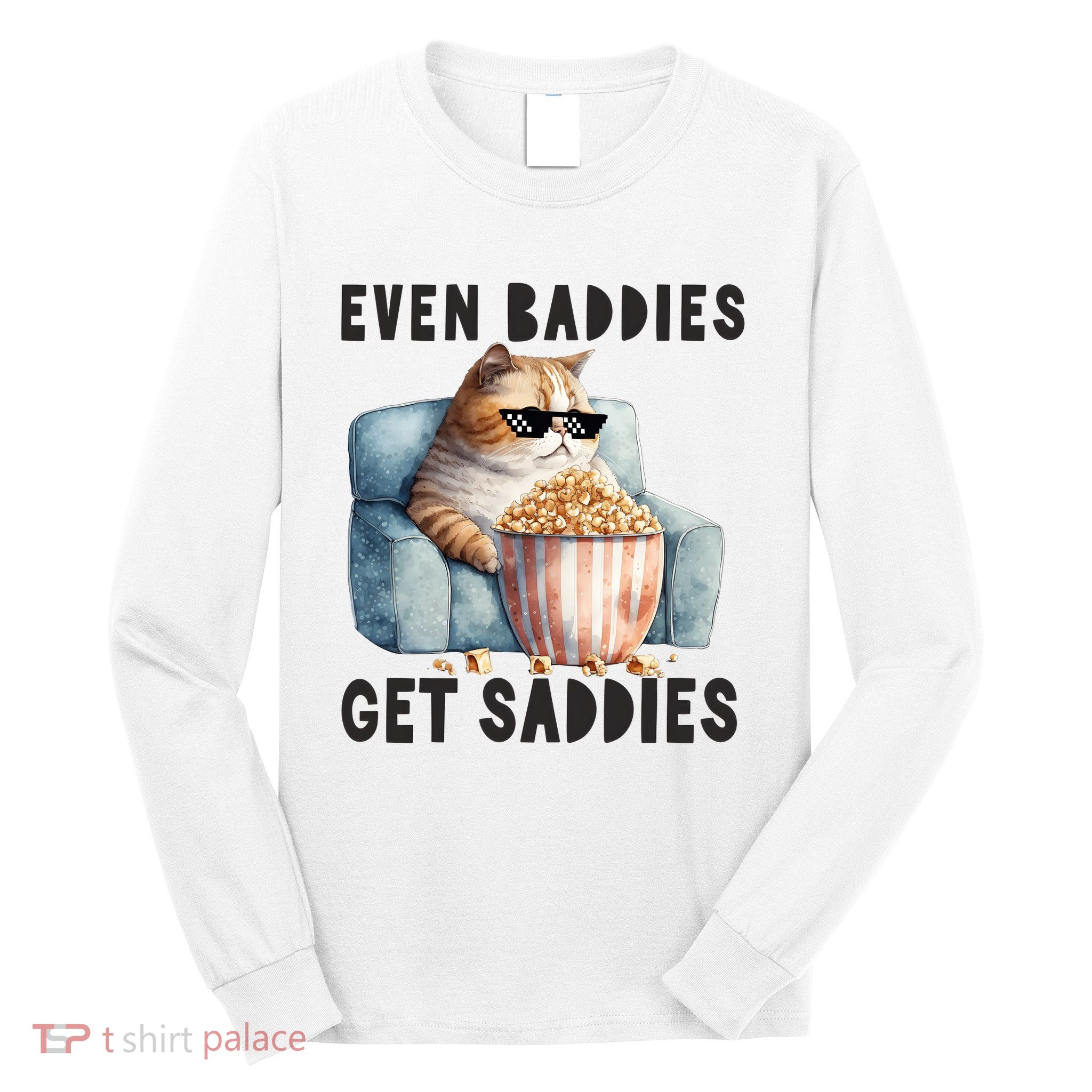 Funny Cat Meme Even Baddies Get Saddies Fat Cat Long Sleeve Shirt