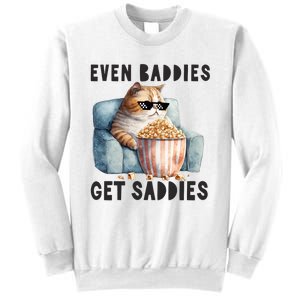 Funny Cat Meme Even Baddies Get Saddies Fat Cat Sweatshirt