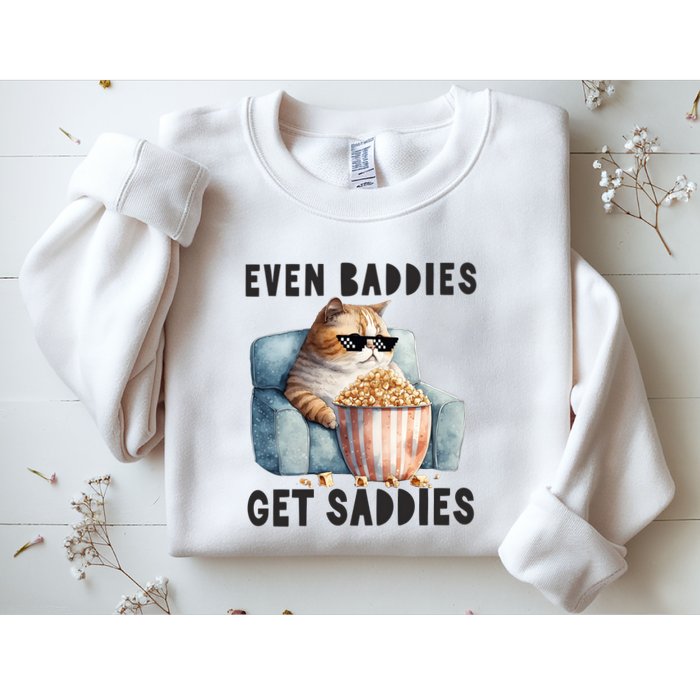 Funny Cat Meme Even Baddies Get Saddies Fat Cat Sweatshirt