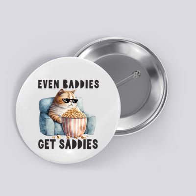 Funny Cat Meme Even Baddies Get Saddies Fat Cat Button