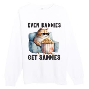 Funny Cat Meme Even Baddies Get Saddies Fat Cat Premium Crewneck Sweatshirt