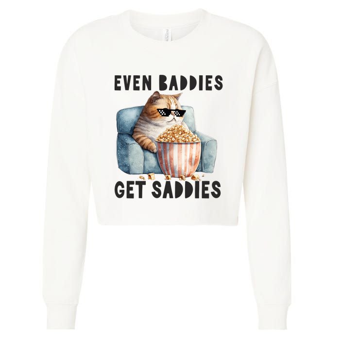 Funny Cat Meme Even Baddies Get Saddies Fat Cat Cropped Pullover Crew