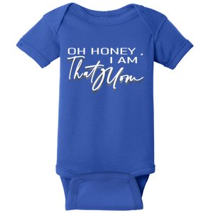 Funny Cute Mom Life Quote Oh Honey I Am That Mom Gift Baby Bodysuit