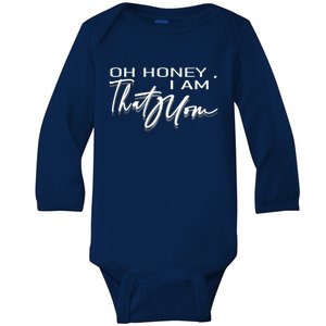 Funny Cute Mom Life Quote Oh Honey I Am That Mom Gift Baby Long Sleeve Bodysuit