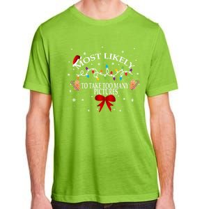 Funny Christmas Most Likely To Take Too Y Pictures Funny Gift Adult ChromaSoft Performance T-Shirt