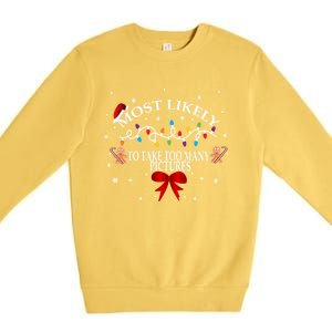 Funny Christmas Most Likely To Take Too Y Pictures Funny Gift Premium Crewneck Sweatshirt