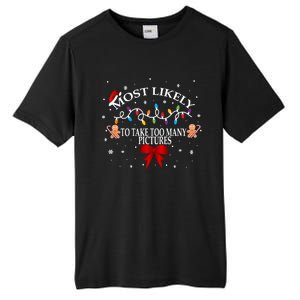 Funny Christmas Most Likely To Take Too Y Pictures Funny Gift Tall Fusion ChromaSoft Performance T-Shirt