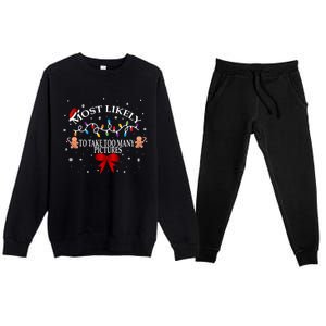 Funny Christmas Most Likely To Take Too Y Pictures Funny Gift Premium Crewneck Sweatsuit Set