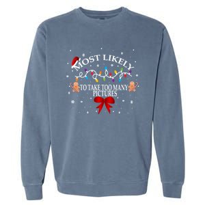 Funny Christmas Most Likely To Take Too Y Pictures Funny Gift Garment-Dyed Sweatshirt