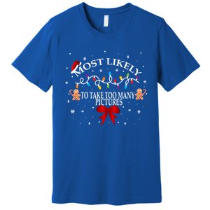 Funny Christmas Most Likely To Take Too Y Pictures Funny Gift Premium T-Shirt