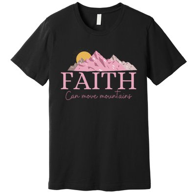 Faith Can Move Mountains Premium T-Shirt