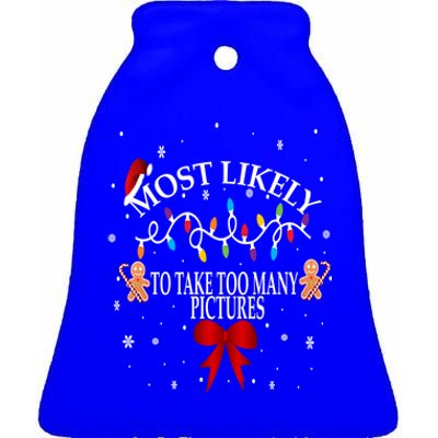 Funny Christmas Most Likely To Take Too Y Pictures Funny Gift Ceramic Bell Ornament