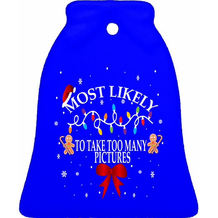 Funny Christmas Most Likely To Take Too Y Pictures Funny Gift Ceramic Bell Ornament