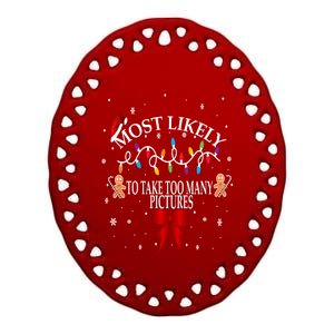 Funny Christmas Most Likely To Take Too Y Pictures Funny Gift Ceramic Oval Ornament