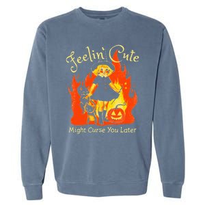 Feeling Cute Might Curse You Later Cute Witch Garment-Dyed Sweatshirt