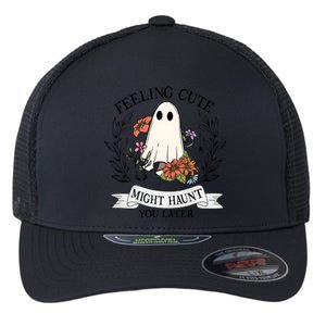 Feeling Cute Might Haunt You Later Flexfit Unipanel Trucker Cap