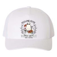 Feeling Cute Might Haunt You Later Yupoong Adult 5-Panel Trucker Hat