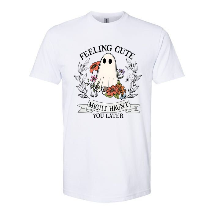 Feeling Cute Might Haunt You Later Softstyle CVC T-Shirt