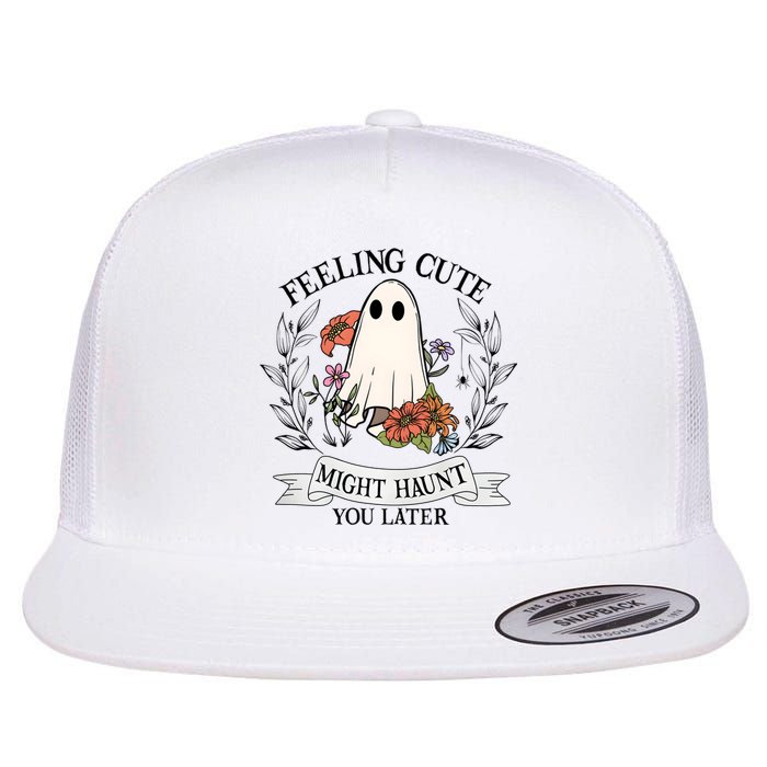 Feeling Cute Might Haunt You Later Flat Bill Trucker Hat