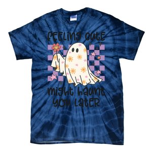 Feeling Cute Might Haunt You Later Halloween Tie-Dye T-Shirt