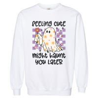 Feeling Cute Might Haunt You Later Halloween Garment-Dyed Sweatshirt