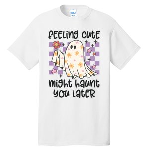 Feeling Cute Might Haunt You Later Halloween Tall T-Shirt