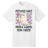 Feeling Cute Might Haunt You Later Halloween Tall T-Shirt