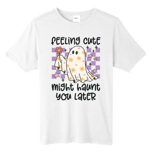 Feeling Cute Might Haunt You Later Halloween Tall Fusion ChromaSoft Performance T-Shirt