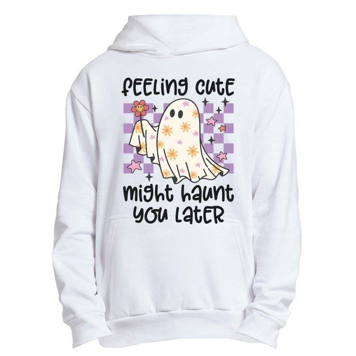 Feeling Cute Might Haunt You Later Halloween Urban Pullover Hoodie