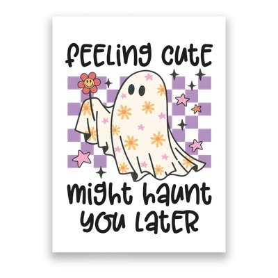 Feeling Cute Might Haunt You Later Halloween Poster