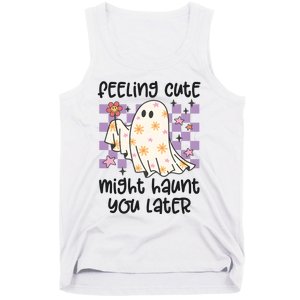 Feeling Cute Might Haunt You Later Halloween Tank Top