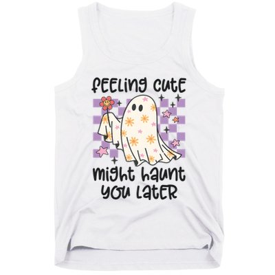 Feeling Cute Might Haunt You Later Halloween Tank Top