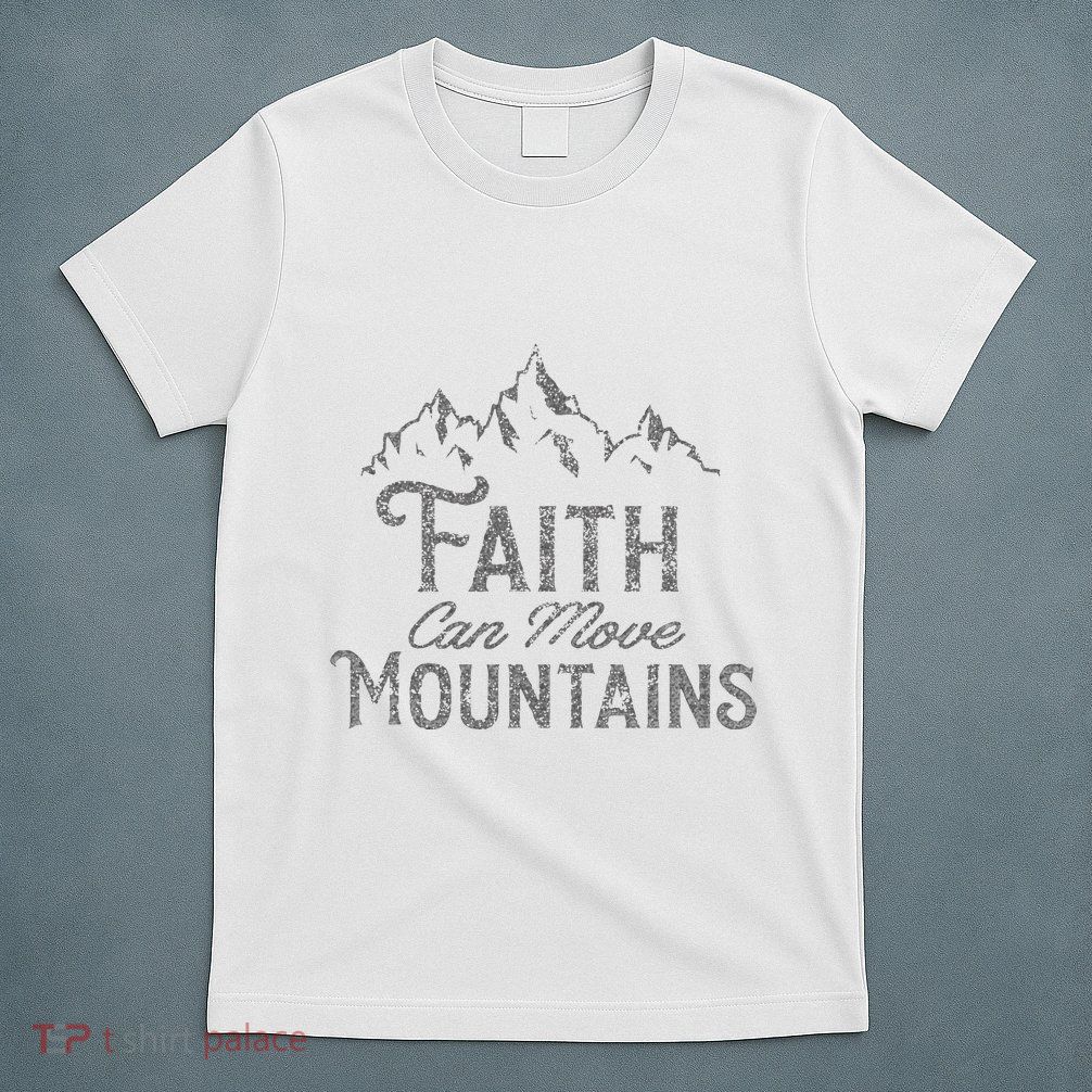 Faith Can Move Mountains Bible Verse Religious T-Shirt