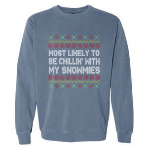 Funny Christmas Most Likely To Be Chillin With My Snowmies Gift Garment-Dyed Sweatshirt